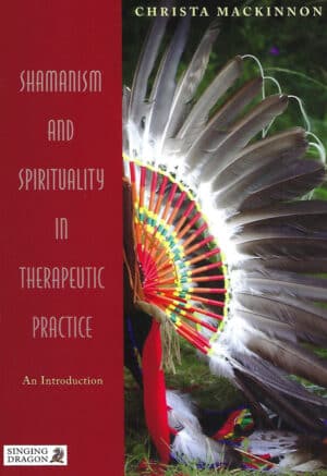 Shamanism and Spirituality in Therapeutic Practice