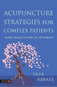 Acupuncture Strategies for Complex Patients