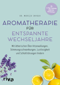Aromatherapie für entspannte Wechseljahre – Mit ätherischen Ölen