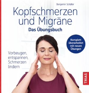 Kopfschmerzen und Migräne. Das Übungsbuch.
